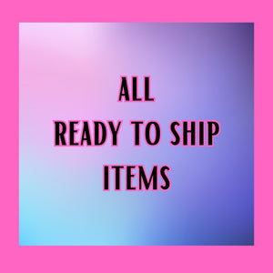 ALL READY TO SHIP ITEMS