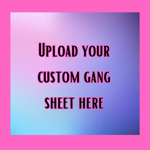Upload your custom Pre-Made UVDTF gang sheet here